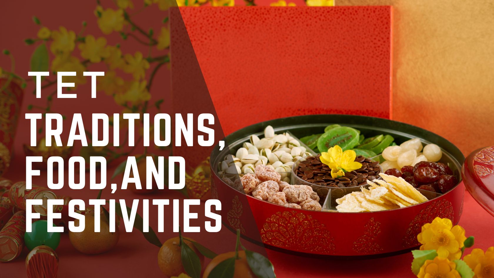 Celebrating Tet in Vietnam – A Rich Tradition